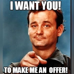 Make me an offer! Everything must go!